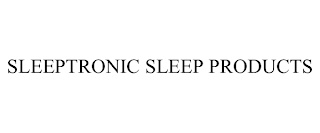 SLEEPTRONIC SLEEP PRODUCTS