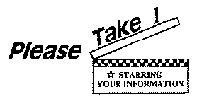 PLEASE TAKE 1 STARRING YOUR INFORMATION