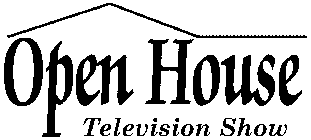 OPEN HOUSE TELEVISION SHOW