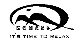 KOMASS IT'S TIME TO RELAX