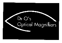DR O'S OPTICAL MAGNIFIERS
