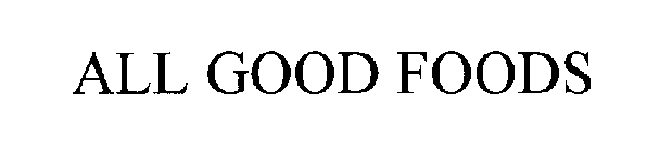 ALL GOOD FOODS