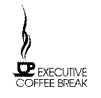 EXECUTIVE COFFEE BREAK