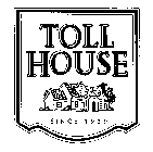 TOLL HOUSE SINCE 1939
