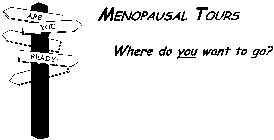 ARE YOU READY? MENOPAUSAL TOURS WHERE DO YOU WANT TO GO?