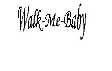WALK-ME-BABY