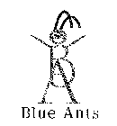 BLUE ANTS
