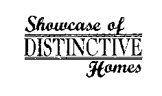 SHOWCASE OF DISTINCTIVE HOMES
