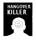 HANGOVER KILLER