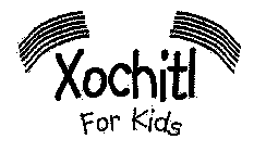 XOCHITL FOR KIDS