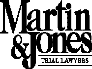 MARTIN & JONES TRIAL LAWYERS