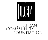 LCF LUTHERAN COMMUNITY FOUNDATION