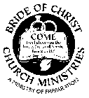 BRIDE OF CHRIST CHURCH MINISTRIES A MINISTRY OF PREPARATION COME I WILL SHOW YOU THE BRIDE, THE LAMB'S WIFE. REVELATION 21:9