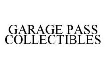 GARAGE PASS COLLECTIBLES