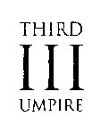 THIRD III UMPIRE