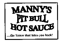 MANNY'S PIT BULL HOT SAUCE ...THE SAUCE THAT BITES YOU BACK !
