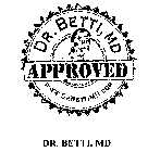 DR.BETTI, MD. APPROVED WWW.DRBETTIMD.COM DR BETTI MD