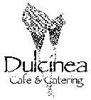 DULCINEA CAFE & CATERING
