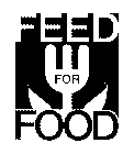 FEED FOR FOOD