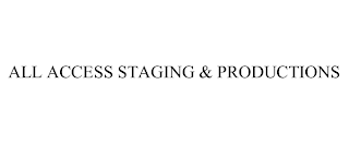 ALL ACCESS STAGING & PRODUCTIONS