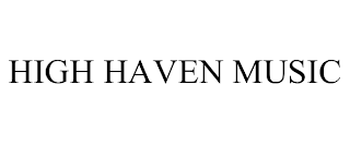 HIGH HAVEN MUSIC