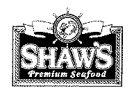 SHAW'S PREMIUM SEAFOOD