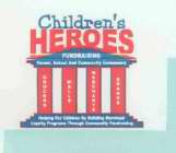 CHILDREN'S HEROES FUNDRAISING PARENT SCHOOL AND COMMUNITY CONSUMERS HELPING OUR CHILDREN BY BUILDING MERCHANT LOYALTY PROGRAMS THROUGH COMMUNITY FUNDRAISING GROCERS MALLS MERCHANTS BRANDS
