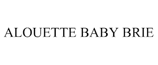 ALOUETTE BABY BRIE