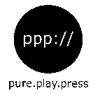 PPP:// PURE PLAY PRESS