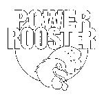 POWER ROOSTER