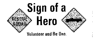 SIGN OF A HERO VOLUNTEER AND BE ONE.