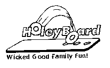 HOLEYBOARD WICKED GOOD FAMILY FUN!