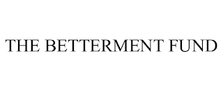 THE BETTERMENT FUND