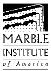 MARBLE INSTITUTE OF AMERICA