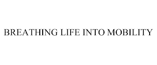 BREATHING LIFE INTO MOBILITY