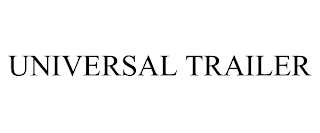 UNIVERSAL TRAILER