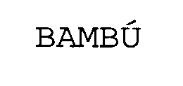BAMBÚ