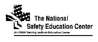 THE NATIONAL SAFETY EDUCATION CENTER AN OSHA TRAINING INSTITUTE EDUCATION CENTER