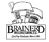 BRAINERD MANUFACTURING CO. QUALITY HARDWARE SINCE 1900