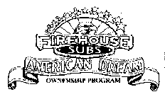 FIREHOUSE SUBS AMERICAN DREAM OWNERSHIP PROGRAM