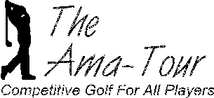 THE AMA-TOUR COMPETITIVE GOLF FOR ALL PLAYERS