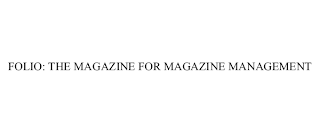 FOLIO: THE MAGAZINE FOR MAGAZINE MANAGEMENT