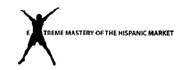 EXTREME MASTERY OF THE HISPANIC MARKET