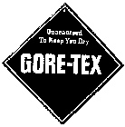 GUARANTEED TO KEEP YOU DRY GORE-TEX
