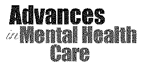 ADVANCES IN MENTAL HEALTH CARE