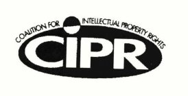 CIPR COALITION FOR INTELLECTUAL PROPERTY RIGHTS