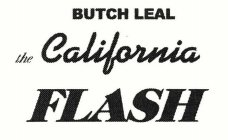 BUTCH LEAL THE CALIFORNIA FLASH