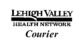 LEHIGH VALLEY HEALTH NETWORK COURIER