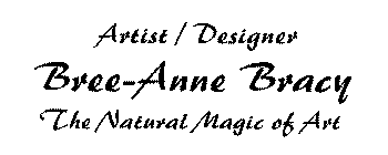 ARTIST / DESIGNER BREE-ANNE BRACY THE NATURAL MAGIC OF ART