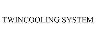 TWINCOOLING SYSTEM